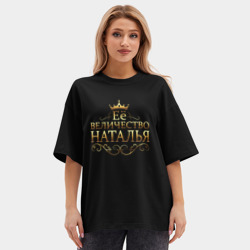 Женская футболка Oversize хлопок premium Её величество - Наталья - фото 2