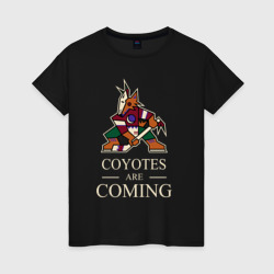 Женская футболка хлопок Coyotes are coming, Аризона Койотис, Arizona Coyotes