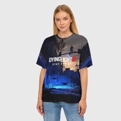 Женская футболка oversize 3D Dyng Light 2: Stay Human - Приближается ночь - фото 2