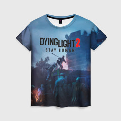 Женская футболка 3D Dying Light: Stay Human