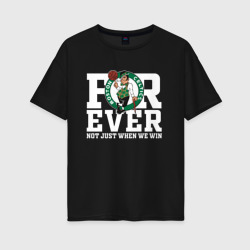 Женская футболка хлопок Oversize Forever not just when We win, Boston Celtics, Бостон Селтикс