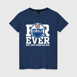 Женская футболка хлопок Forever not just when We win, Эдмонтон Ойлерз, Edmonton Oilers