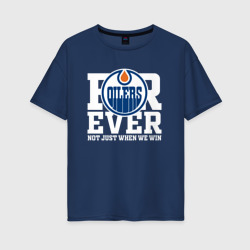 Женская футболка хлопок Oversize Forever not just when We win, Эдмонтон Ойлерз, Edmonton Oilers