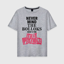 Женская футболка хлопок Oversize Here's the Sex Pistols - never mind the bolloks