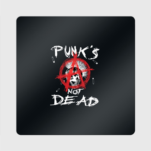 Магнит виниловый Квадрат Punk's Not Dead Анархия