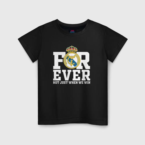 Детская футболка хлопок с принтом Real Madrid, Реал Мадрид FOREVER NOT JUST WHEN WE WIN, вид спереди #2