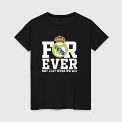 Женская футболка хлопок Real Madrid, Реал Мадрид forever not just when We win