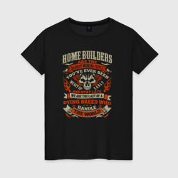 Женская футболка хлопок Строители домов - самые трудолюбивые люди