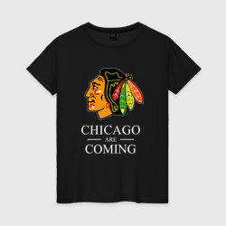 Женская футболка хлопок Chicago are coming, Чикаго Блэкхокс, Chicago Blackhawks