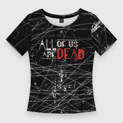 Женская футболка 3D Slim Мы все мертвы. All of Us Are Dead
