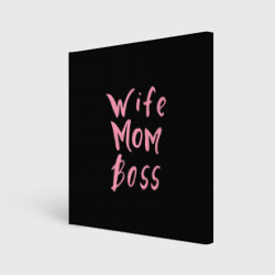 Холст квадратный Wife Mom Boss