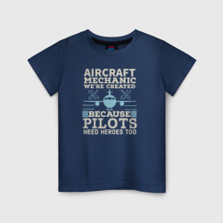 Детская футболка хлопок Авиамеханик, мы созданы потому что пилотам тоже нужны Герои