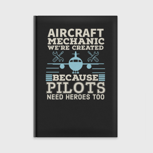 Ежедневник Авиамеханик, мы созданы потому что пилотам тоже нужны Герои