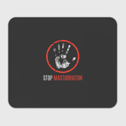 Прямоугольный коврик для мышки Stop masturbation