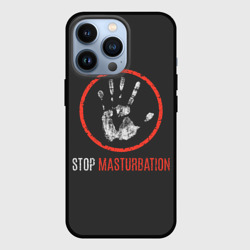 Чехол для iPhone 13 Pro Stop masturbation