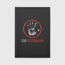 Обложка для автодокументов Stop masturbation