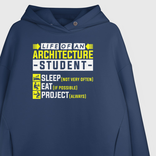 Женское худи Oversize хлопок Жизнь студента архитектора - спать, есть, проектировать, цвет темно-синий - фото 3
