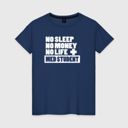 Женская футболка хлопок Студент медик - нет сна, нет денег, нет жизни