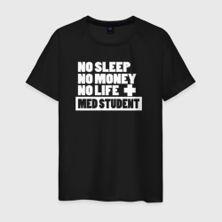 Студент медик - нет сна, нет денег, нет жизни – Мужская футболка хлопок с принтом купить со скидкой в -20%