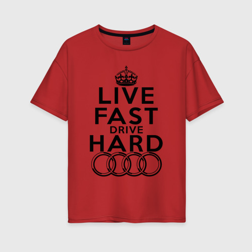 Женская футболка хлопок Oversize с принтом AUDI LIVE FAST, DRIVE HARD АУДИ, вид спереди #2