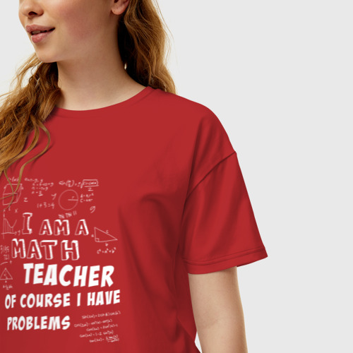 Женская футболка хлопок Oversize Я учитель математики, конечно, у меня есть проблемы, цвет красный - фото 3