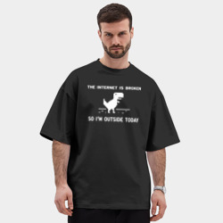 Мужская футболка Oversize хлопок premium Интернет сломан. Поэтому я сегодня на улице - фото 2