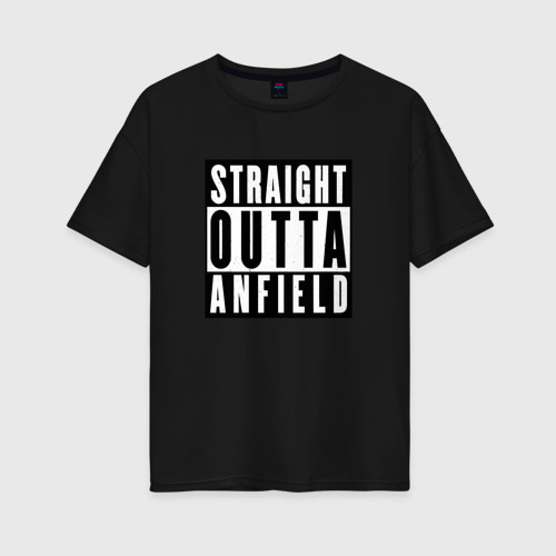 Женская футболка хлопок Oversize с принтом Liverpool Straight Outta Anfield Ливерпуль, вид спереди #2