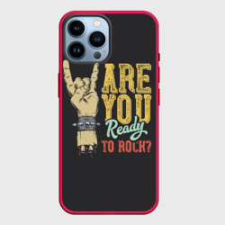 Чехол для iPhone 14 Pro Max Are you ready to rock?