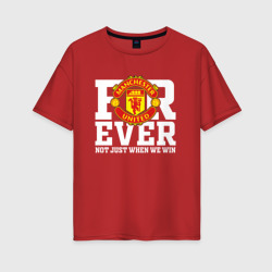 Женская футболка хлопок Oversize Manchester United forever not just when We win