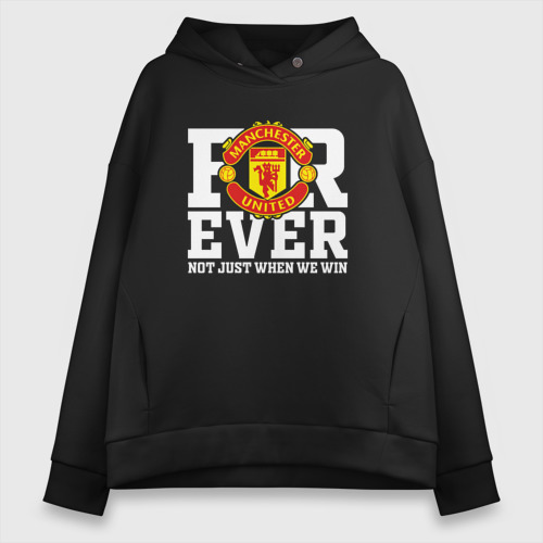 Женское худи Oversize хлопок Manchester United forever not just when We win, цвет черный