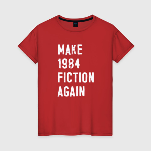 Женская футболка хлопок Make 1984 Fiction again, цвет красный