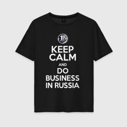Женская футболка хлопок Oversize Keep calm and do business in Russia