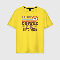 Женская футболка хлопок Oversize Я люблю кофе и прыжки с парашутом