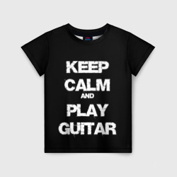 Детская футболка 3D Keep calm and play guitar