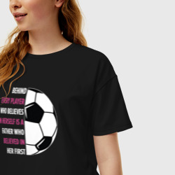 Женская футболка хлопок Oversize За каждым игроком, который верит в себя, стоит отец, который поверил в него первым - фото 2