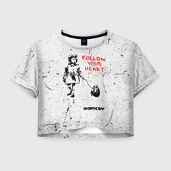 Женская футболка Crop-top 3D Banksy Бэнкси следуй за своим сердцем