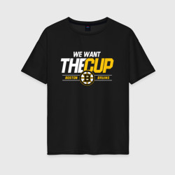 Женская футболка хлопок Oversize Boston Bruins we want the cup