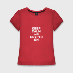 Женская футболка хлопок Slim Keep Calm and Crypto On