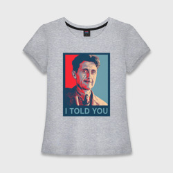Женская футболка хлопок Slim Orwell - I told you