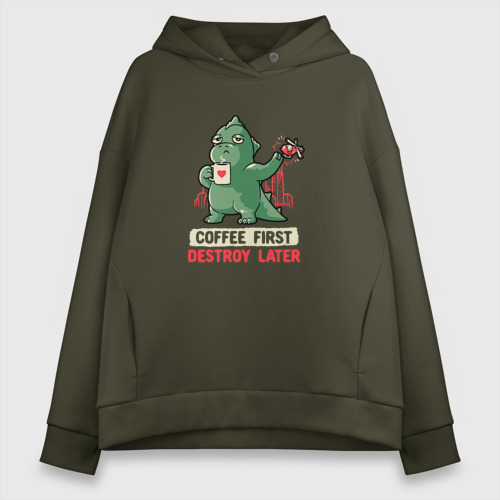 Женское худи Oversize хлопок Coffee First Destroy Later, цвет хаки