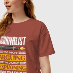 Женская футболка хлопок Oversize Журналист - я не спорю, я просто объясняю, почему я прав - фото 2