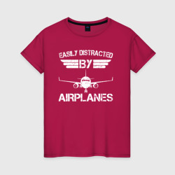 Женская футболка хлопок Легко отвлекается на самолеты