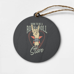 Деревянная игрушка круг Рожденный быть звездой рок-н-ролла