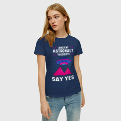 Женская футболка хлопок Ancient Astronaut Theorist Say Yes - фото 2