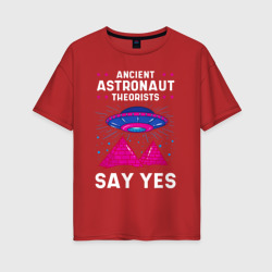 Женская футболка хлопок Oversize Ancient Astronaut Theorist Say Yes