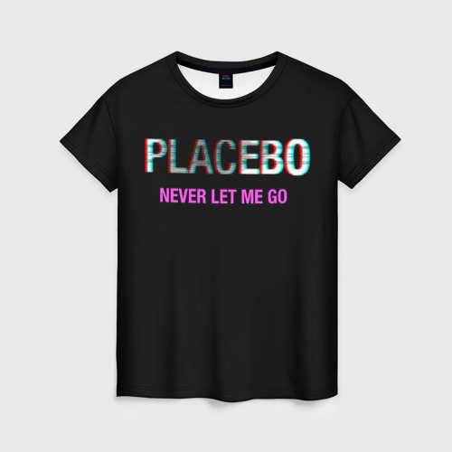 Женская футболка с принтом Placebo Never Let Me Go, вид спереди №1