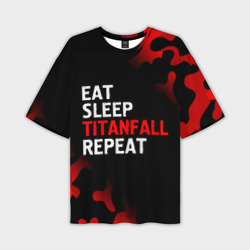 Мужская футболка oversize 3D Eat Sleep Titanfall Repeat + Милитари