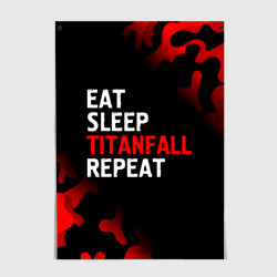 Постер Eat Sleep Titanfall Repeat + Милитари