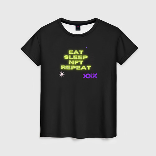 Женская футболка 3D с принтом Eat, sleep, nft, repeat, неоновый текст, вид спереди #2