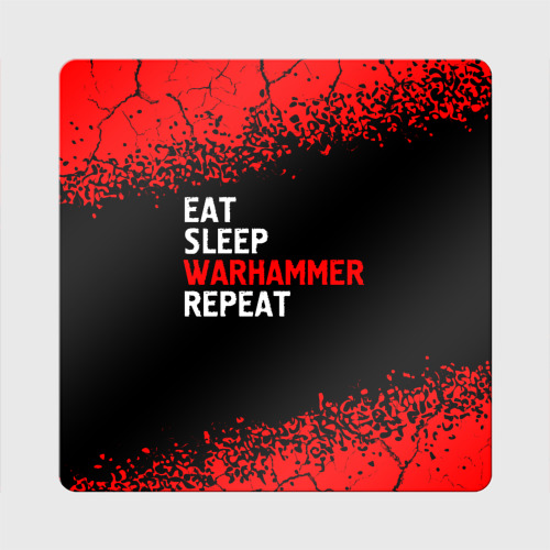 Магнит виниловый Квадрат Eat Sleep Warhammer Repeat - Спрей